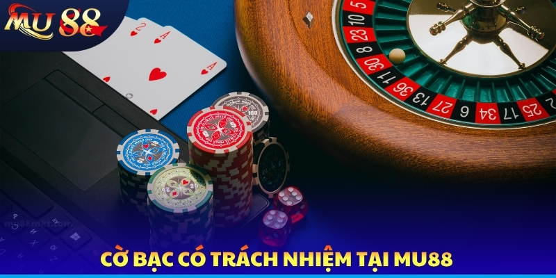 Cờ bạc có trách nhiệm tại MU88