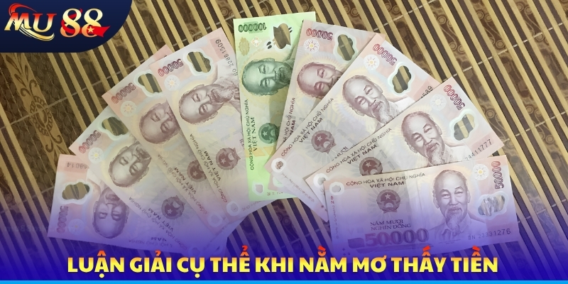 Luận giải cụ thể khi nằm mơ thấy tiền